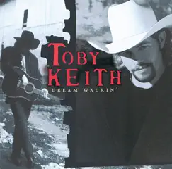 Dream Walkin' by Toby Keith album reviews, ratings, credits