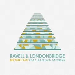 Before I Go (feat. Kaleena Zanders) - Single by Ravell & LondonBridge album reviews, ratings, credits