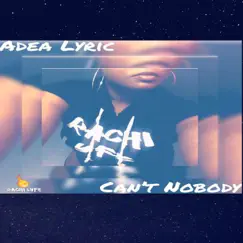 Can't Nobody - Single by Adea Lyric album reviews, ratings, credits