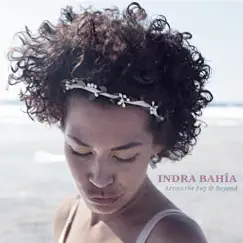 Across the Bay & Beyond by Indra Bahia album reviews, ratings, credits