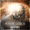 Where God Is (Extended Mix) song lyrics