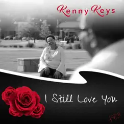 I Still Love You - Single by Kenny Keys album reviews, ratings, credits