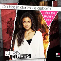 Du bist in der Hölle gebor'n (Höllen Party Mix) - Single by Chris Elbers album reviews, ratings, credits