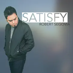 Satisfy - Single by Robert Segovia album reviews, ratings, credits
