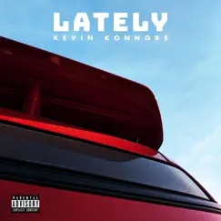 Lately - Single by Kevin Konnors album reviews, ratings, credits