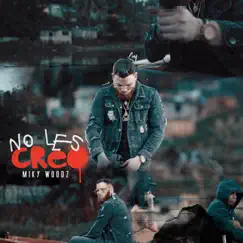 No Les Creo - Single by Miky Woodz album reviews, ratings, credits