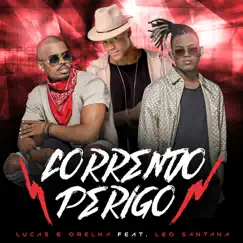 Correndo Perigo (feat. Leo Santana) - Single by Lucas e Orelha album reviews, ratings, credits