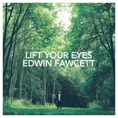 Lift Your Eyes by Edwin Fawcett album reviews, ratings, credits