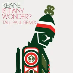 Is It Any Wonder? (Tall Paul Remix) - Single by Keane album reviews, ratings, credits