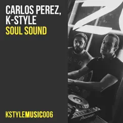 Soul Sound - Single by Carlos Pérez & K-Style album reviews, ratings, credits