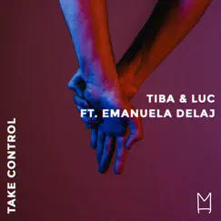 Take Control (feat. Emanuela Delaj) - Single by TIBA & Luc album reviews, ratings, credits