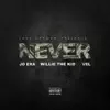 Never (feat. JD Era, Willie the Kid & Vel) - Single album lyrics, reviews, download