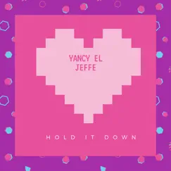 Hold It Down (feat. Bdoe Roylez) - Single by Yancy El Jeffe album reviews, ratings, credits