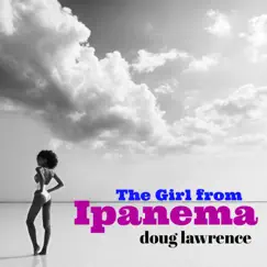 The Girl from Ipanema - Single by Doug Lawrence album reviews, ratings, credits