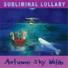 Subliminal Lullaby - EP album lyrics, reviews, download