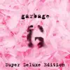 Garbage (20th Anniversary Super Deluxe Edition) [2015 Remaster] album lyrics, reviews, download