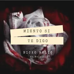 Miento Si Te Digo (feat. Meluchis) - Single by Nicko Belic album reviews, ratings, credits