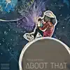 About That (feat. Rockie Fresh) - Single album lyrics, reviews, download