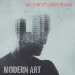 Roll a Future (Concept Rework) - Single by Modern Art album reviews, ratings, credits