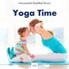 Yoga Time - Instrumental Buddhist Music to Achieve Peace and Relaxation album lyrics, reviews, download