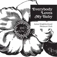 Everybody Loves My Baby by Aston Neighborhood Pleasure Club album reviews, ratings, credits