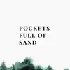 Pockets Full of Sand - Single album lyrics, reviews, download
