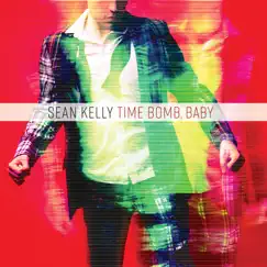 Time Bomb, Baby by Sean Kelly album reviews, ratings, credits