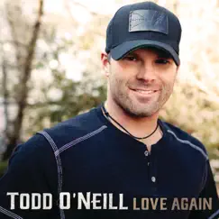 Love Again - Single by Todd O'Neill album reviews, ratings, credits