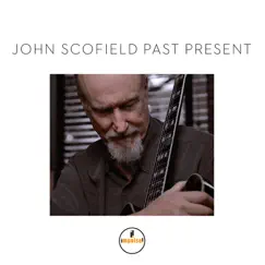 Past Present by John Scofield album reviews, ratings, credits