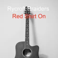 Red Shirt On - Single by Rycroft Rraiders album reviews, ratings, credits