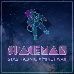 Spaceman - Single by Stash Konig & Mikey Wax album reviews, ratings, credits