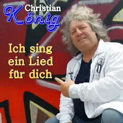 Ich sing ein Lied für dich - Single by Christian König album reviews, ratings, credits