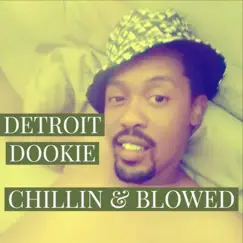 Chillin' & Blowed - Single by Detroit Dookie album reviews, ratings, credits