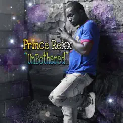 UnBothered - Single by Prince Rexx album reviews, ratings, credits