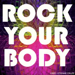 Rock Your Body - Single by Etienne Cruze & Ebee album reviews, ratings, credits