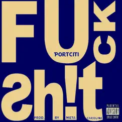 F**k Shit - Single by PortCiti album reviews, ratings, credits
