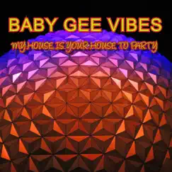 My House Is Your House To Party - Single by BABY GEE VIBES album reviews, ratings, credits