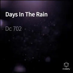 Days in the Rain - Single by Dc 702 album reviews, ratings, credits