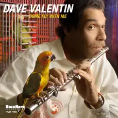 Come Fly with Me by Dave Valentin album reviews, ratings, credits