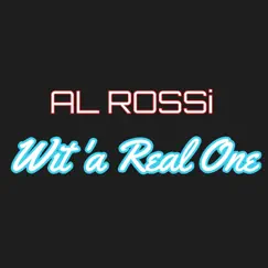 Wit'a Real One - Single by Al Rossi album reviews, ratings, credits