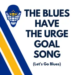 The Blues Have the Urge Goal Song (Let's Go Blues) Song Lyrics