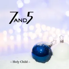 Holy Child - Single by 7and5 album reviews, ratings, credits