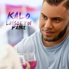 Laisse toi faire - Single by Kalo album reviews, ratings, credits