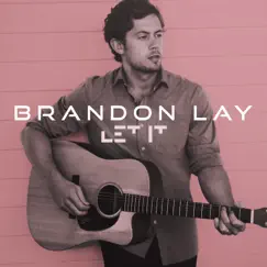 Let It - Single by Brandon Lay album reviews, ratings, credits