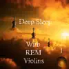 Deep Sleep With REM Violins 1 album lyrics, reviews, download