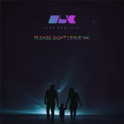 Please Don't Leave Me - Single by Rauf Khalilov album reviews, ratings, credits