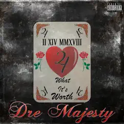 4 What It's Worth - EP by Dre Majesty album reviews, ratings, credits