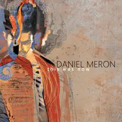 This Was Now by Daniel Meron album reviews, ratings, credits