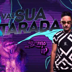 Vai Sua Tarada - Single by MC Bruno IP album reviews, ratings, credits