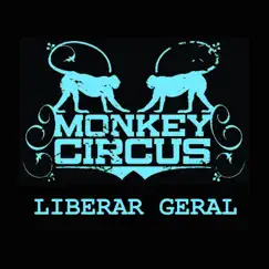 Liberar Geral (Remix) - Single by Monkey Circus album reviews, ratings, credits